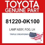 Toyota Genuine 812200K100 Lamp Assy Fog Lh 81220-0K100 Oem. Fixed Price $93.63.