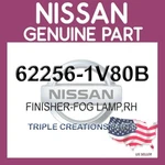 Genuine Nissan 62256-1V80B Finisher-fog Lamp Rh 622561V80B Oem. Fixed Price $46.47.
